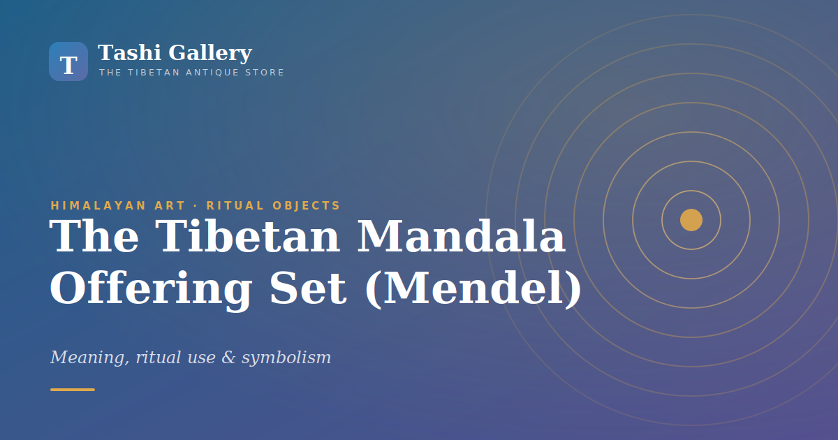 What Is a Tibetan Mandala Offering Set (Mendel)? Meaning, Use & Symbolism